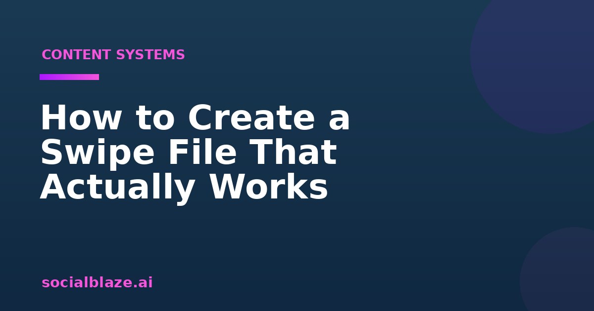 How to Create a Swipe File That Actually Works