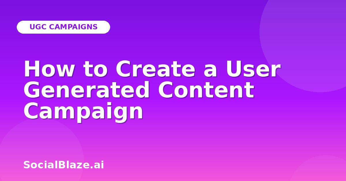 How to Create a User Generated Content Campaign