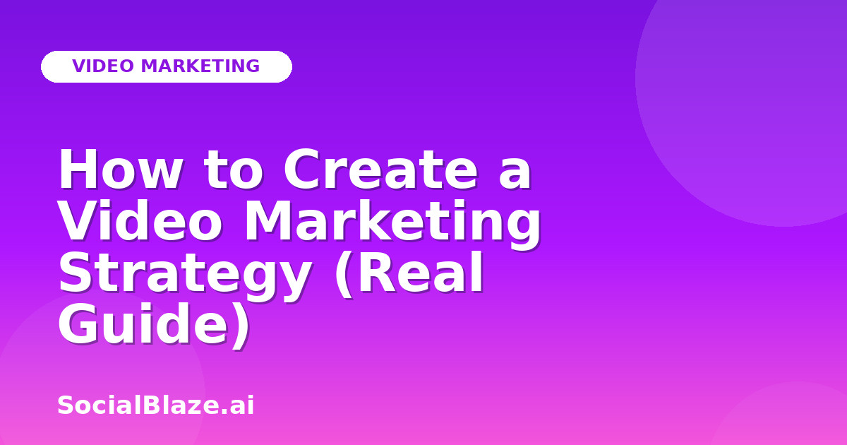 How to Create a Video Marketing Strategy (Real Guide)