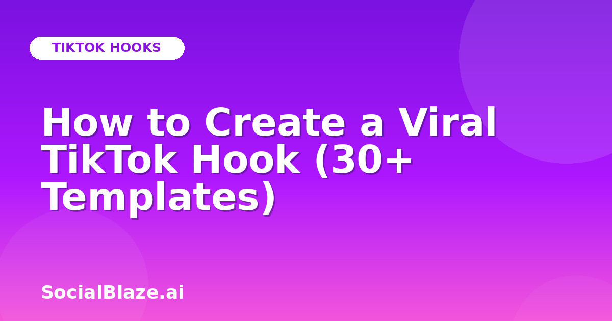 How to Create a Viral TikTok Hook (30+ Templates)