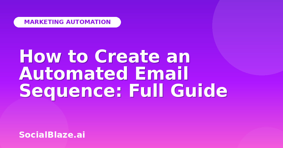 How to Create an Automated Email Sequence: Full Guide