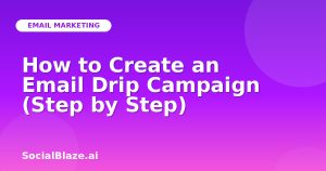 How to Create an Email Drip Campaign (Step by Step)