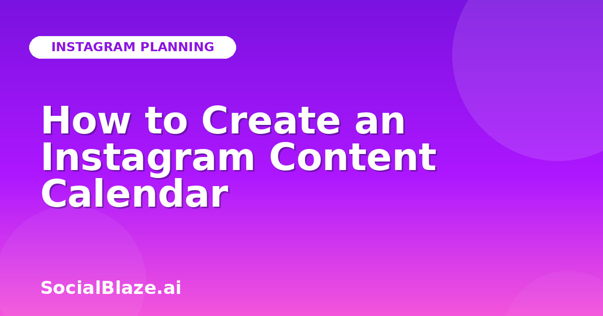 How to Create an Instagram Content Calendar
