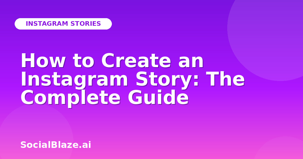 How to Create an Instagram Story: The Complete Guide
