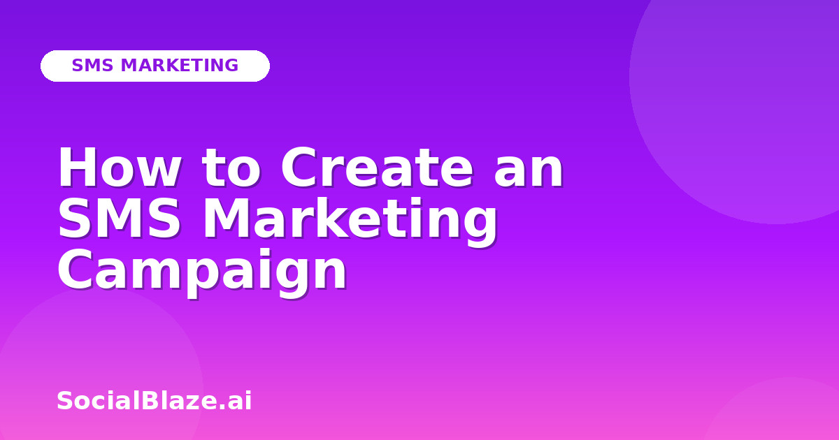 How to Create an SMS Marketing Campaign