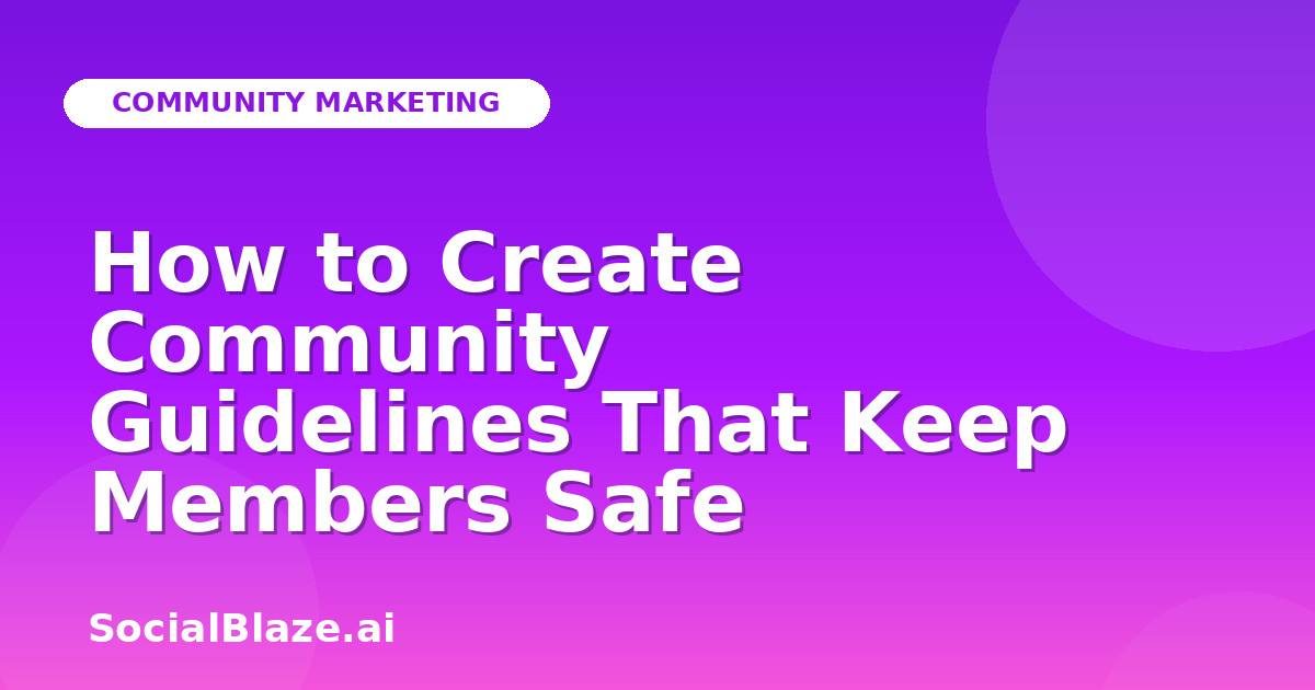 How to Create Community Guidelines That Keep Members Safe
