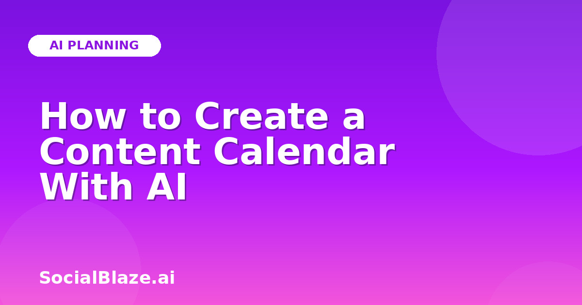 How to Create a Content Calendar With AI