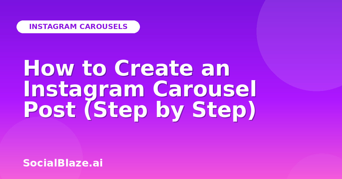 How to Create an Instagram Carousel Post (Step by Step)