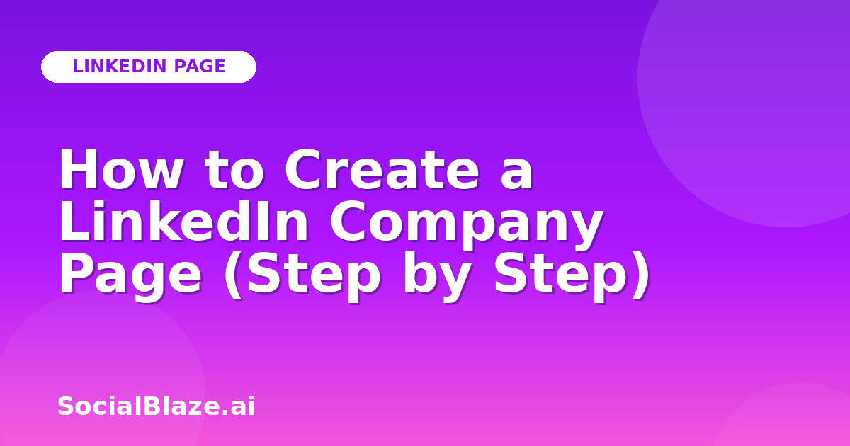 How to Create a LinkedIn Company Page (Step by Step)