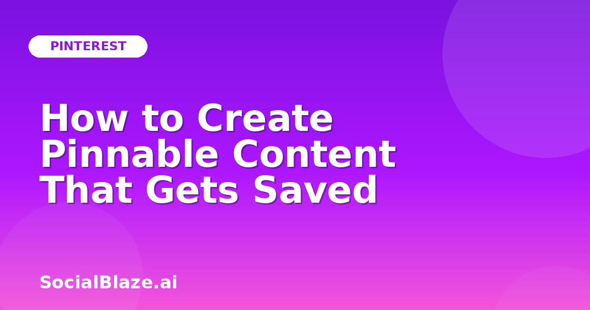 How to Create Pinnable Content That Gets Saved