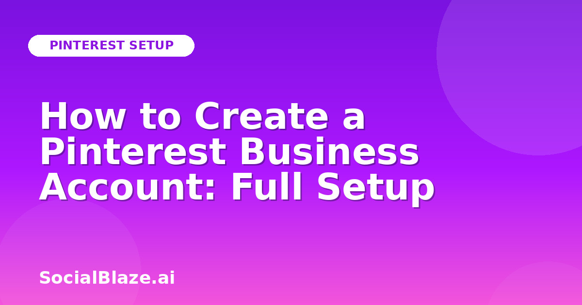 How to Create a Pinterest Business Account: Full Setup
