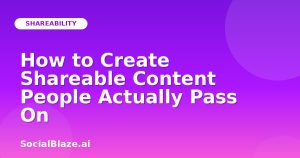 How to Create Shareable Content People Actually Pass On
