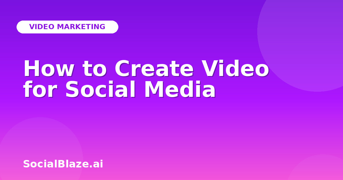 How to Create Video for Social Media