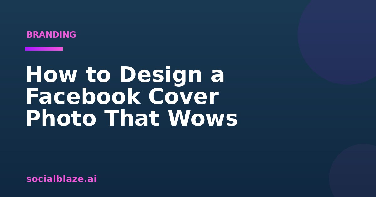 How to Design a Facebook Cover Photo That Wows