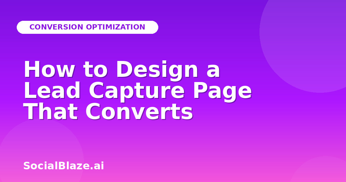 How to Design a Lead Capture Page That Converts