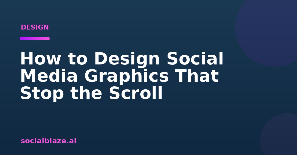 How to Design Social Media Graphics That Stop the Scroll