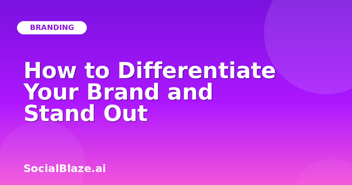 How to Differentiate Your Brand and Stand Out