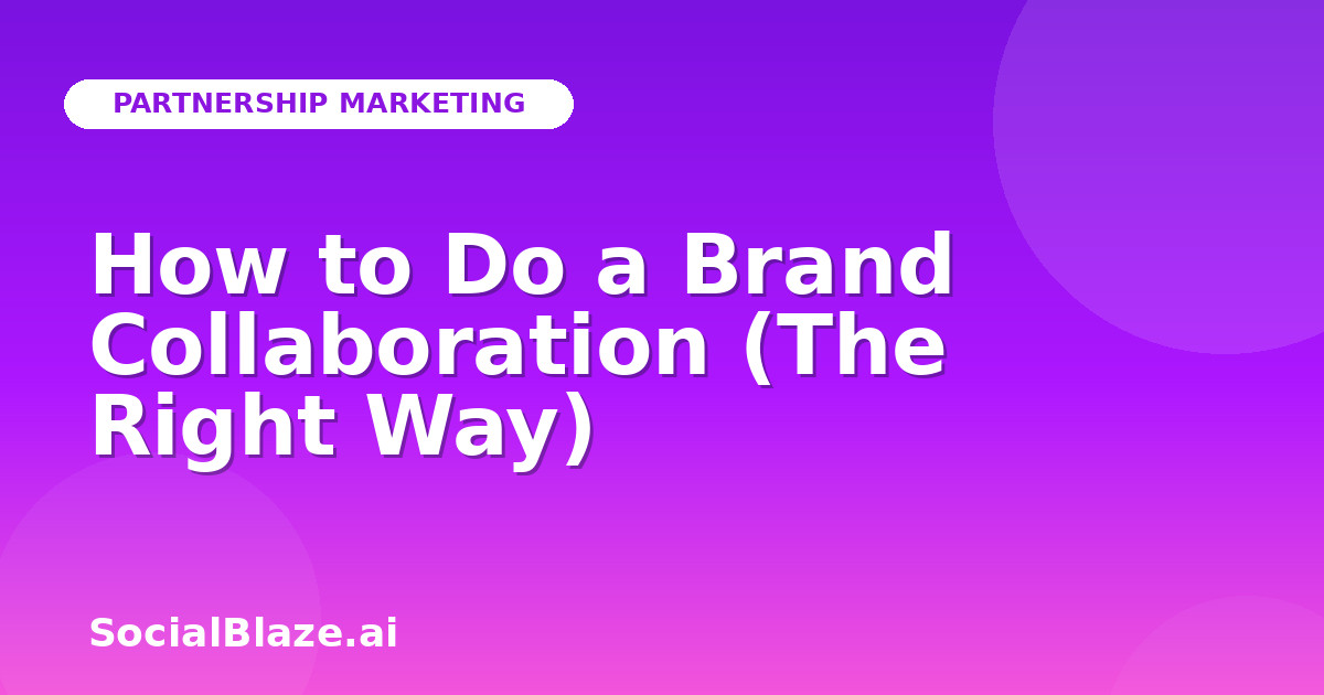 How to Do a Brand Collaboration (The Right Way)