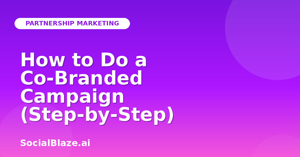 How to Do a Co-Branded Campaign (Step-by-Step)