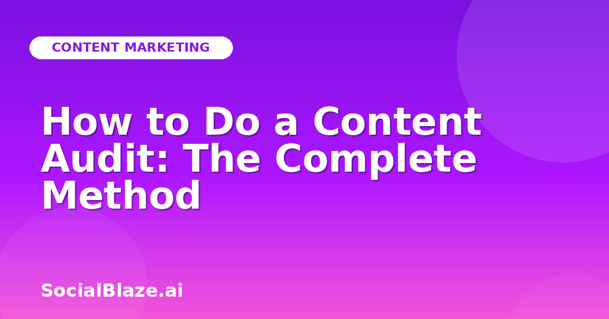 How to Do a Content Audit: The Complete Method