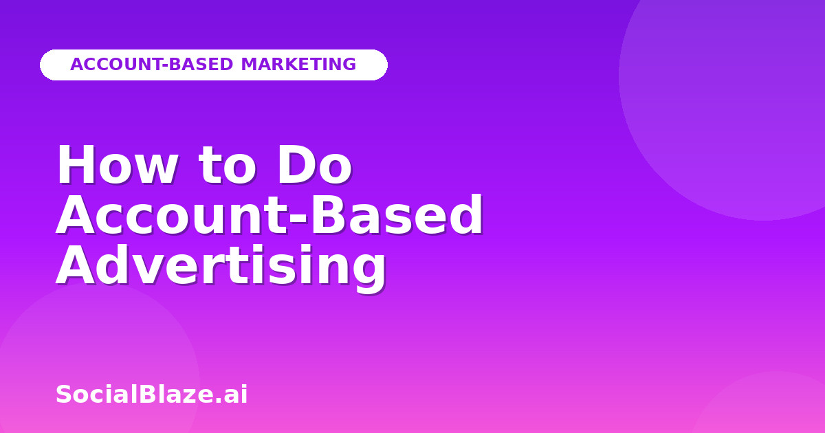 How to Do Account-Based Advertising