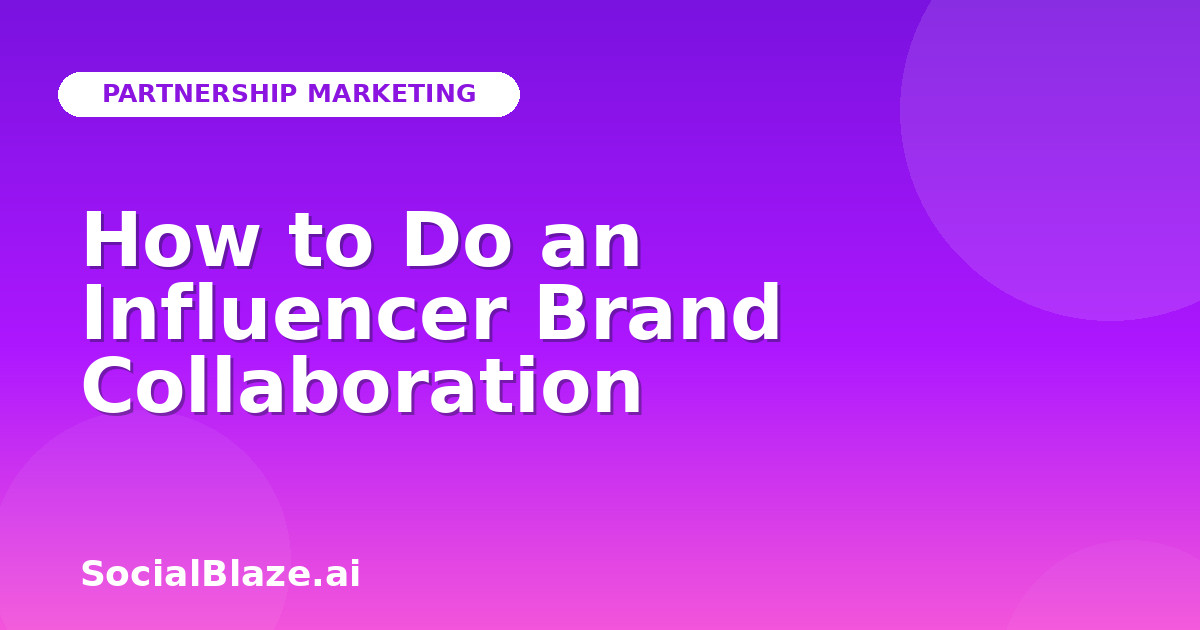 How to Do an Influencer Brand Collaboration