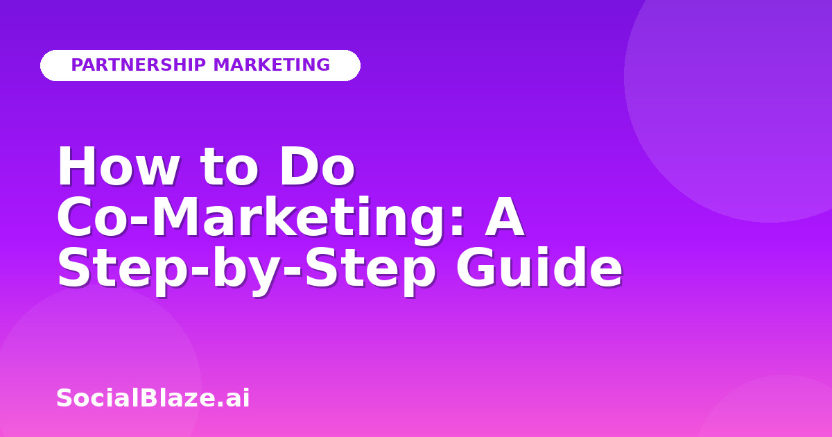 How to Do Co-Marketing: A Step-by-Step Guide