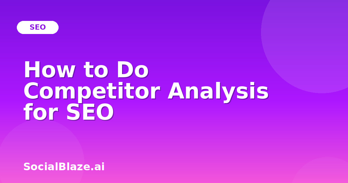 How to Do Competitor Analysis for SEO