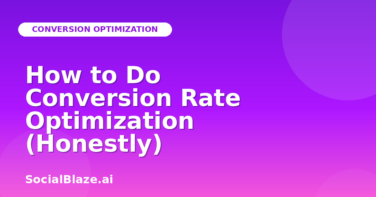 How to Do Conversion Rate Optimization (Honestly)