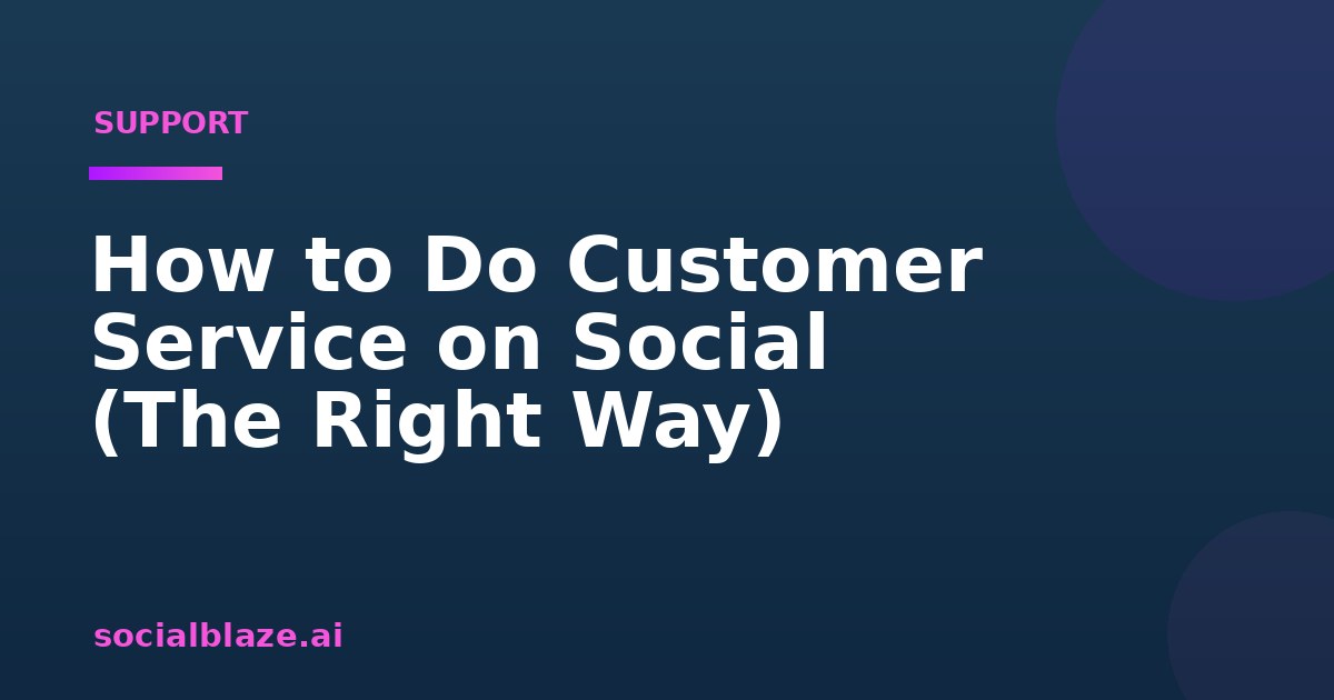How to Do Customer Service on Social (The Right Way)