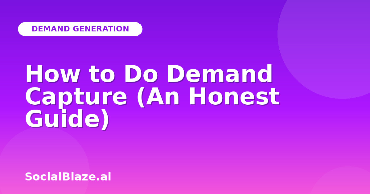 How to Do Demand Capture (An Honest Guide)