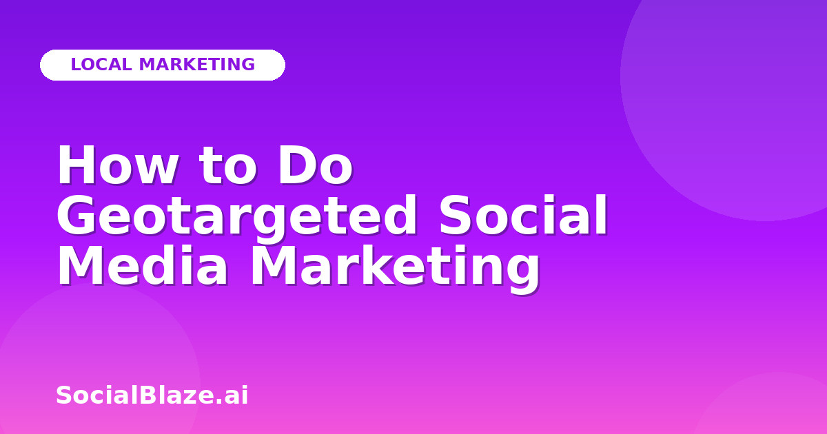 How to Do Geotargeted Social Media Marketing