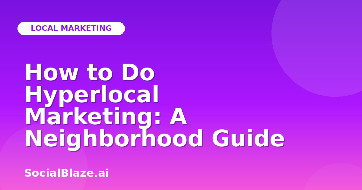 How to Do Hyperlocal Marketing: A Neighborhood Guide