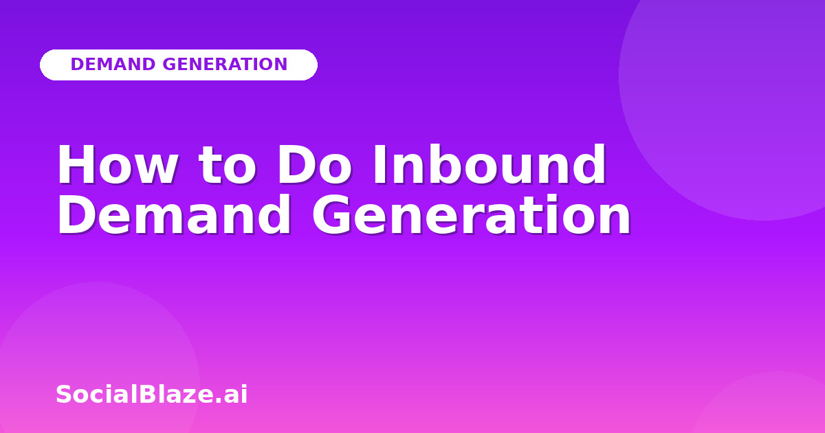 How to Do Inbound Demand Generation