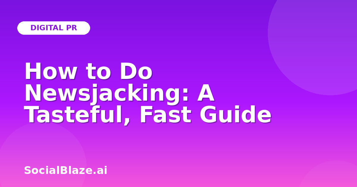 How to Do Newsjacking: A Tasteful, Fast Guide