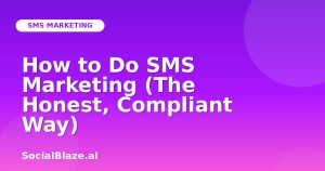 How to Do SMS Marketing (The Honest, Compliant Way)