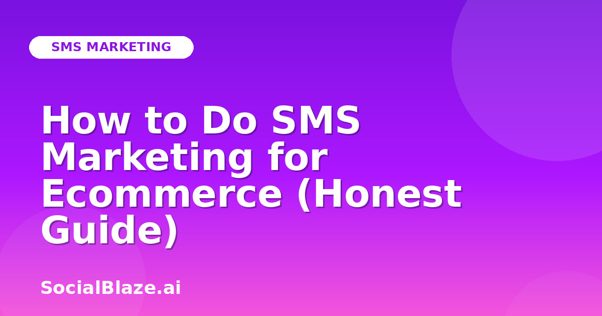 How to Do SMS Marketing for Ecommerce (Honest Guide)
