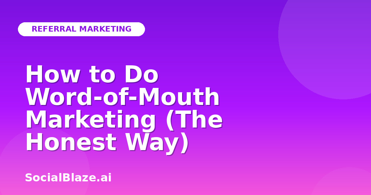 How to Do Word-of-Mouth Marketing (The Honest Way)