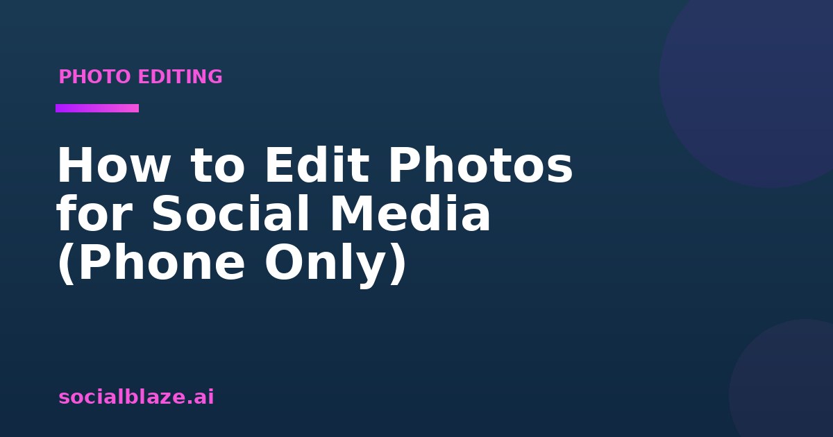 How to Edit Photos for Social Media (Phone Only)