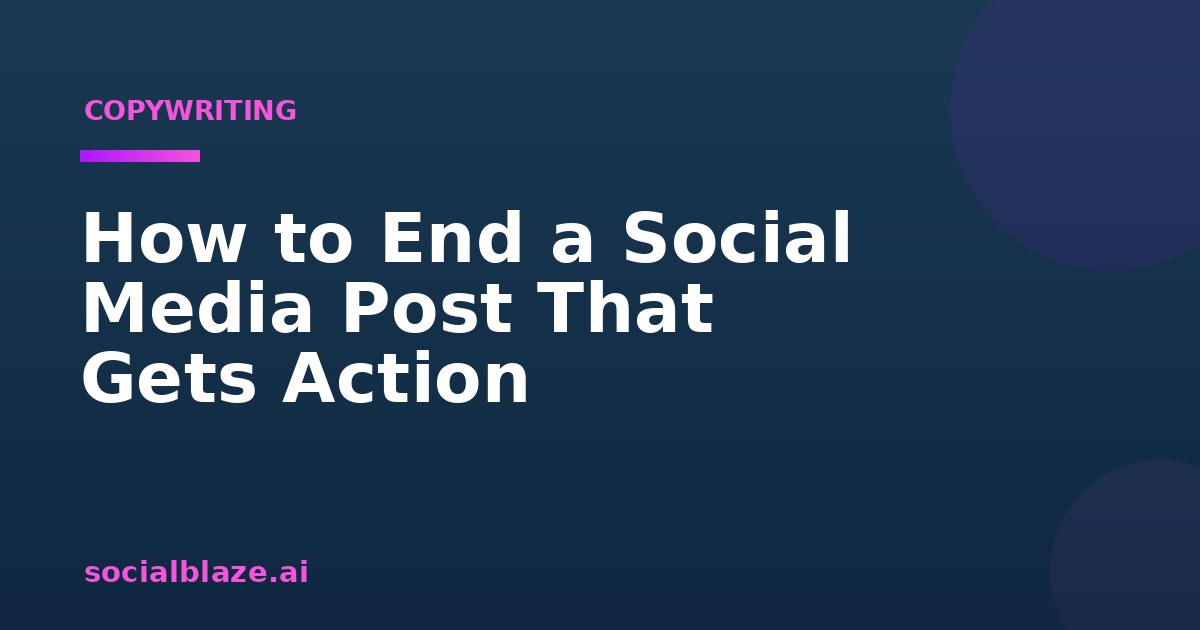 How to End a Social Media Post That Gets Action