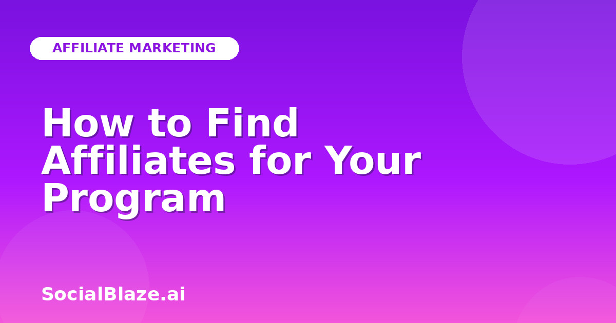 How to Find Affiliates for Your Program