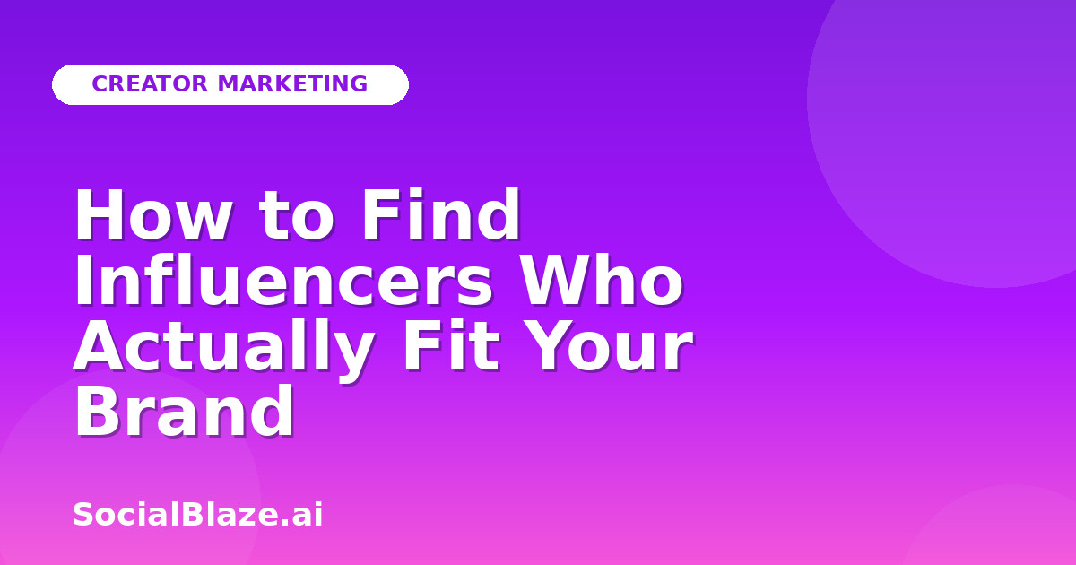 How to Find Influencers Who Actually Fit Your Brand