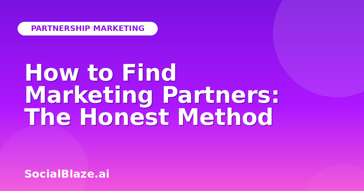How to Find Marketing Partners: The Honest Method