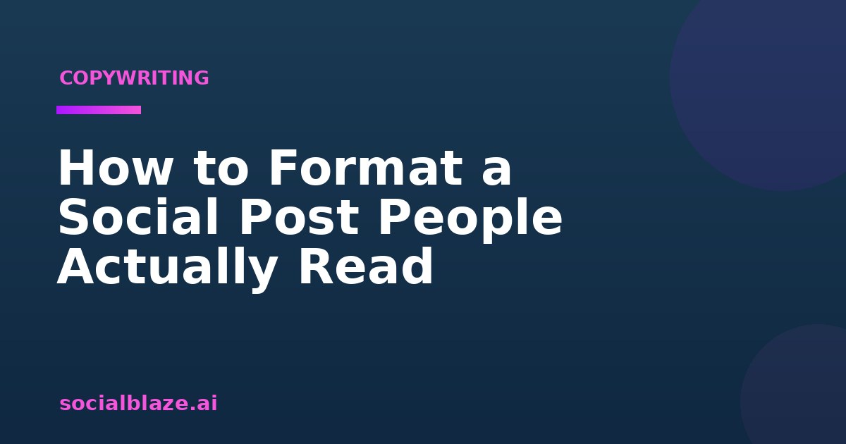 How to Format a Social Post People Actually Read