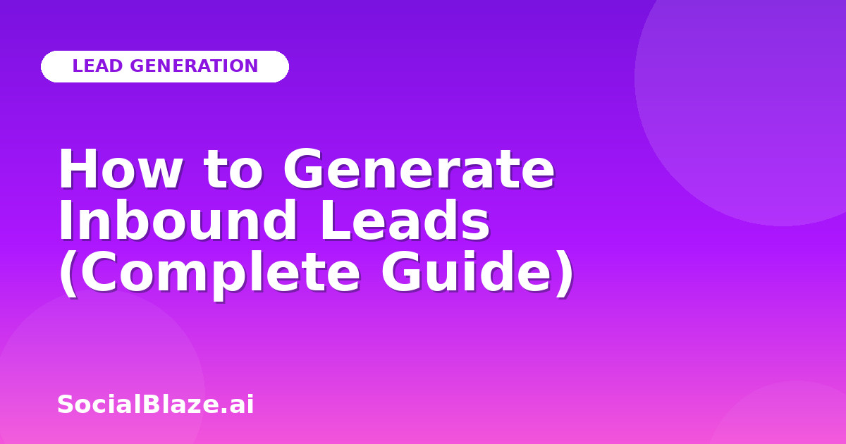 How to Generate Inbound Leads (Complete Guide)