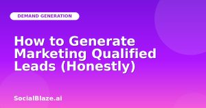 How to Generate Marketing Qualified Leads (Honestly)