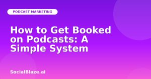How to Get Booked on Podcasts: A Simple System