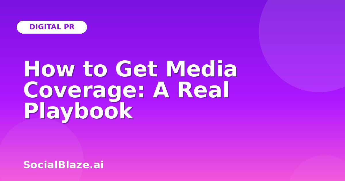 How to Get Media Coverage: A Real Playbook