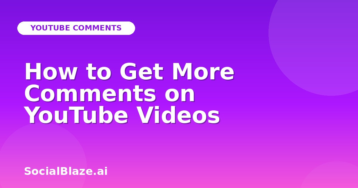 How to Get More Comments on YouTube Videos