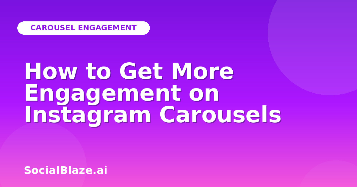 How to Get More Engagement on Instagram Carousels